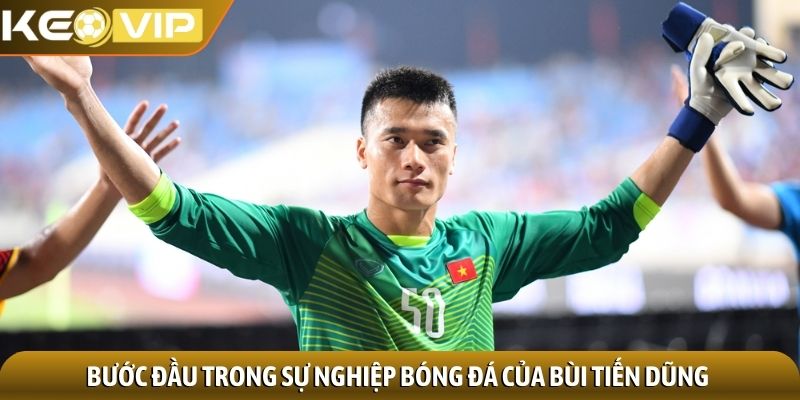 Bước đầu trong sự nghiệp bóng đá của Bùi Tiến Dũng