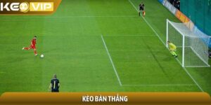 Kèo bàn thắng - Bí quyết chinh phục, đổi vận nhanh chóng