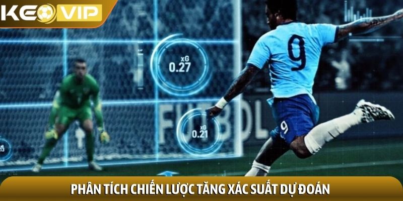 Phân tích chiến lược tăng xác suất dự đoán