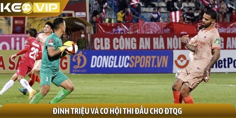 Đình Triệu và cơ hội thi đấu cho ĐTQG