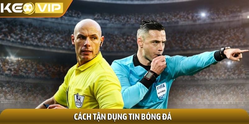 Cách tận dụng tin bóng đá  